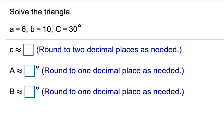 Solved Solve The Triangle. A 6, B 10, C 30° C(Round To Two | Chegg.com