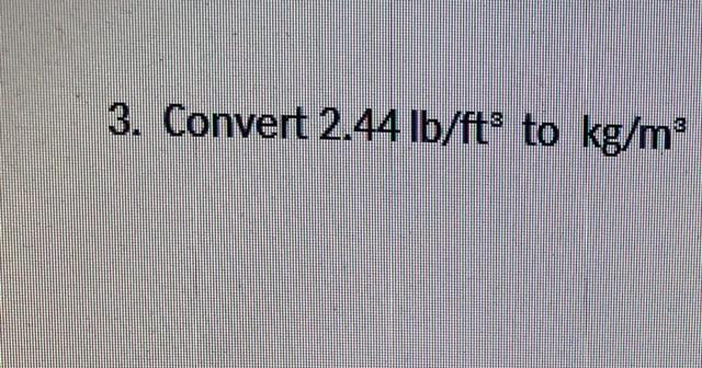 solved-3-convert-2-44lb-ft3-to-kg-m3-chegg