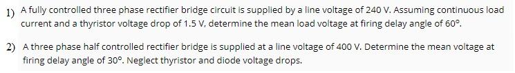Solved 1) A fully controlled three phase rectifier bridge | Chegg.com
