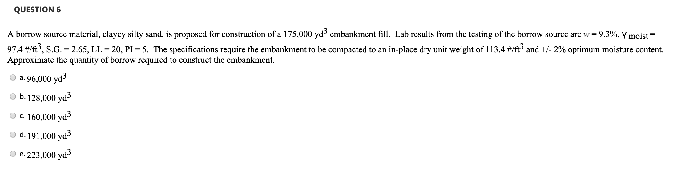 Solved Question 6: A borrow source material, clayey silty | Chegg.com