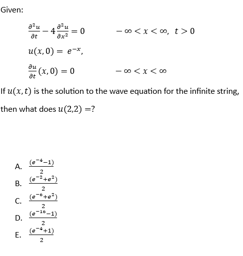 Solved Given: ∂t∂2u−4∂x2∂2u=0u(x,0)=e−x,∂t∂u(x,0)=0−∞ | Chegg.com