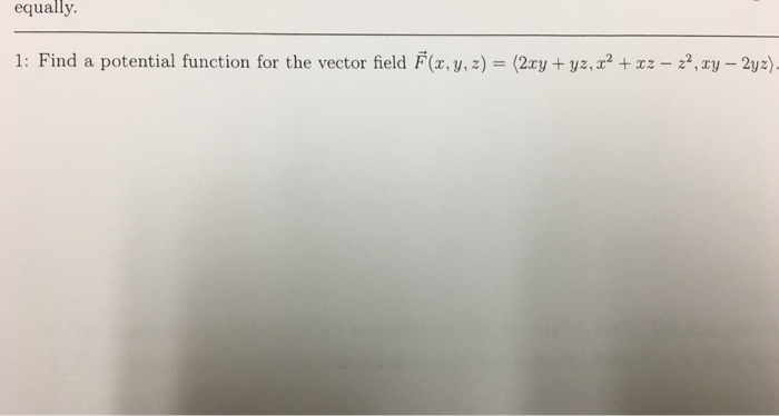 Solved Find a potential function for the vector field F(x, | Chegg.com