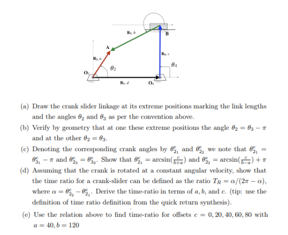 (a) Draw the crank slider linkage at its extreme positions marking the link lengths and the angles \( \theta_{2} \) and \( \t