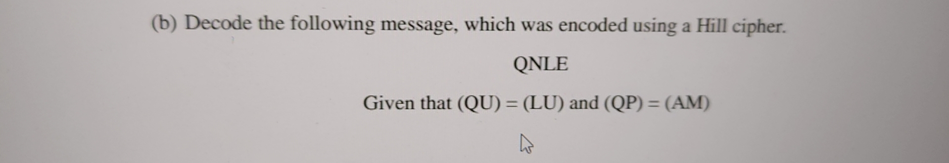 Solved (b) Decode The Following Message, Which Was Encoded | Chegg.com