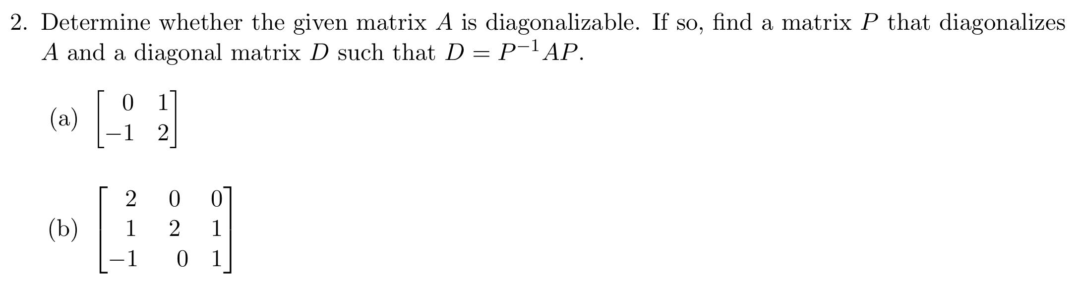 Solved 2. Determine whether the given matrix A is | Chegg.com