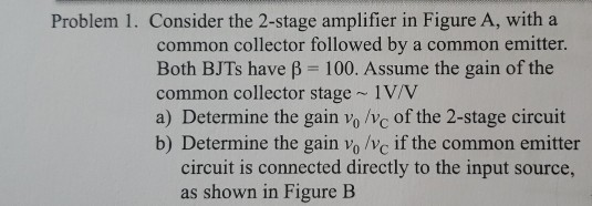 Solved Problem 1. Consider the 2-stage amplifier in Figure | Chegg.com