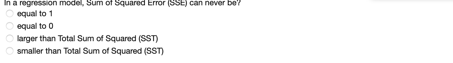 Solved In a regression model, Sum of Squared Error (SSE) can 