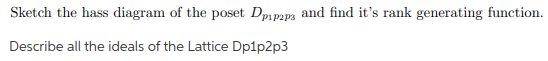 Solved Sketch the hass diagram of the poset Dp1p2p and find | Chegg.com