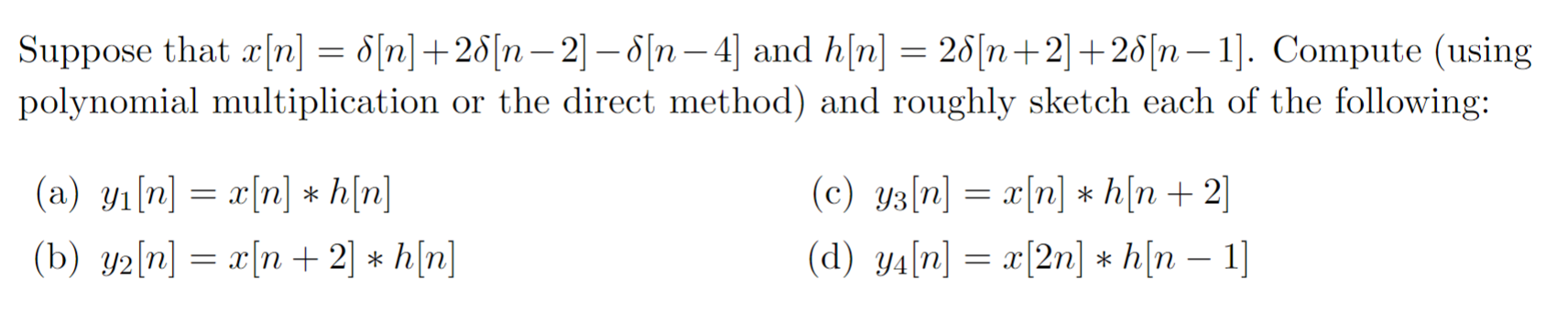 Solved Suppose that x[n]=δ[n]+2δ[n−2]−δ[n−4] and | Chegg.com