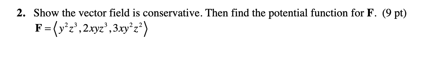 Solved 2. Show the vector field is conservative. Then find | Chegg.com