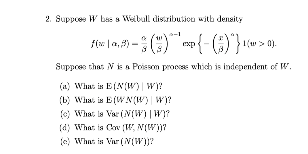 2 Suppose W Has A Weibull Distribution With Densi Chegg Com