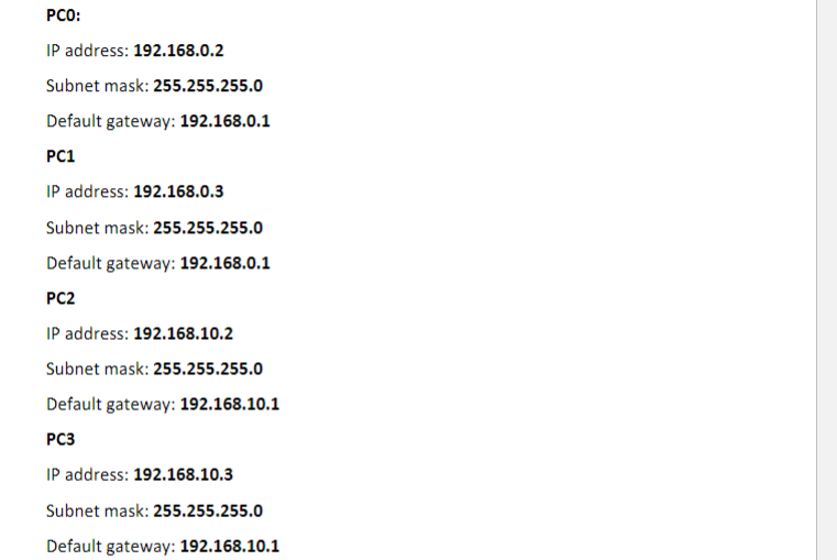 PCO:
IP address: 192.168.0.2
Subnet mask: \( \mathbf{2 5 5} \mathbf{2 5 5 . 2 5 5 . 0} \)
Default gateway: 192.168.0.1 PC1
IP