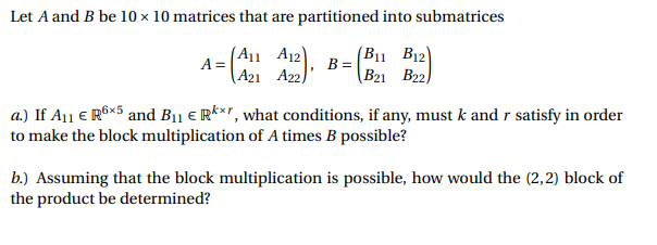 Solved Let A and B be 10 x 10 matrices that are partitioned | Chegg.com