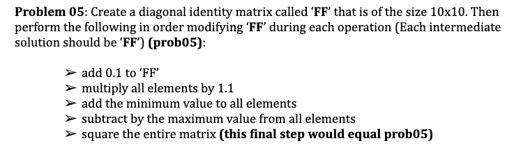 Solved MATLAB Problem 05: Create a diagonal identity matrix | Chegg.com