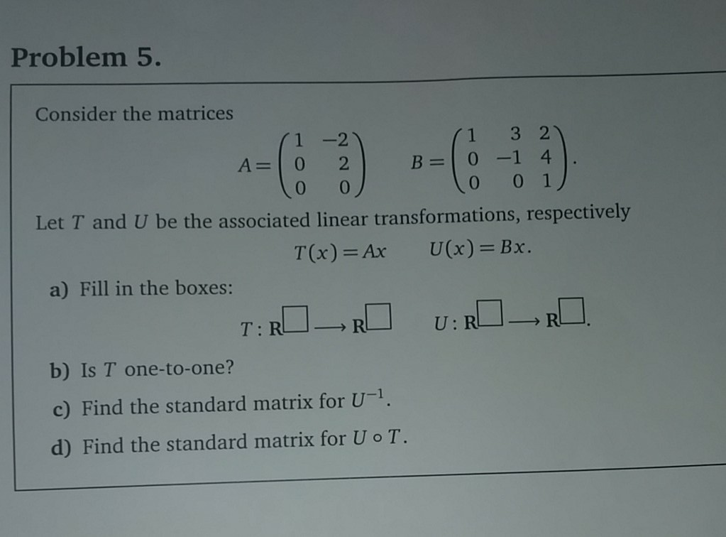 Solved Problem 5. Consider the matrices 71 - 2 (1 321 A=10 2 | Chegg.com