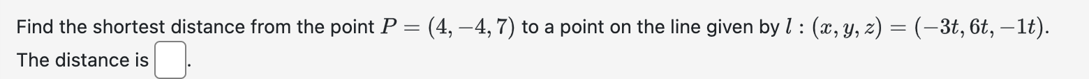 Solved Find the shortest distance from the point P=(4,-4,7) | Chegg.com