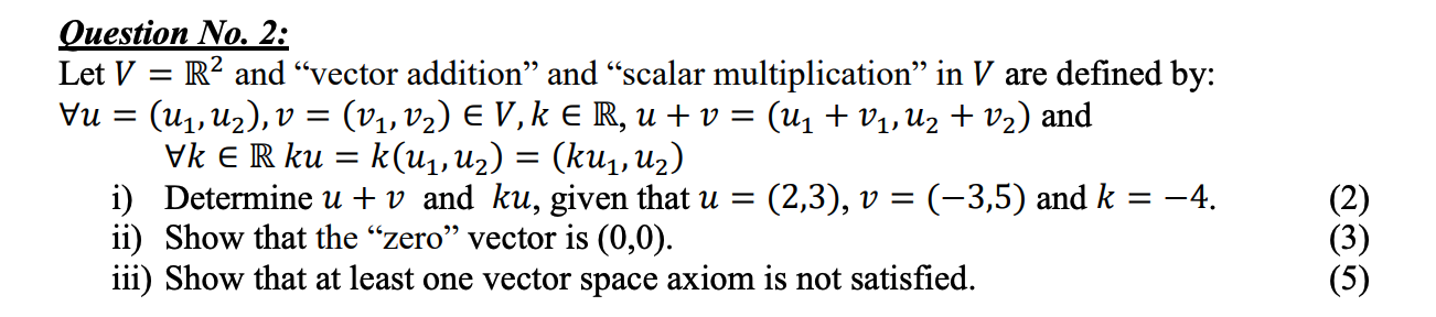 Solved Question No. 2: Let V = R2 and “vector addition” and | Chegg.com