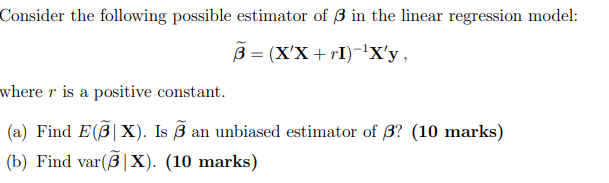 Solved Consider The Following Possible Estimator Of B In The | Chegg.com