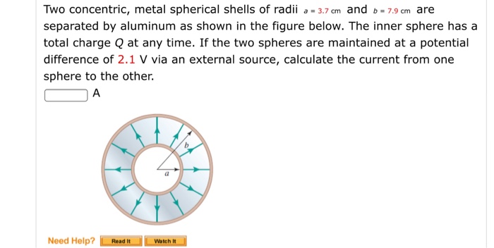 Solved Two Concentric, Metal Spherical Shells Of Radi A= | Chegg.com