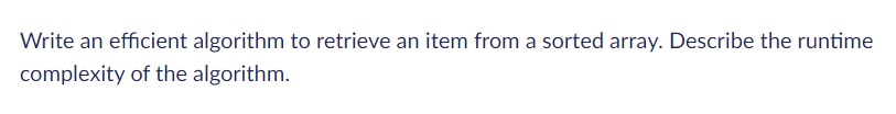 Solved Write an efficient algorithm to retrieve an item from | Chegg.com