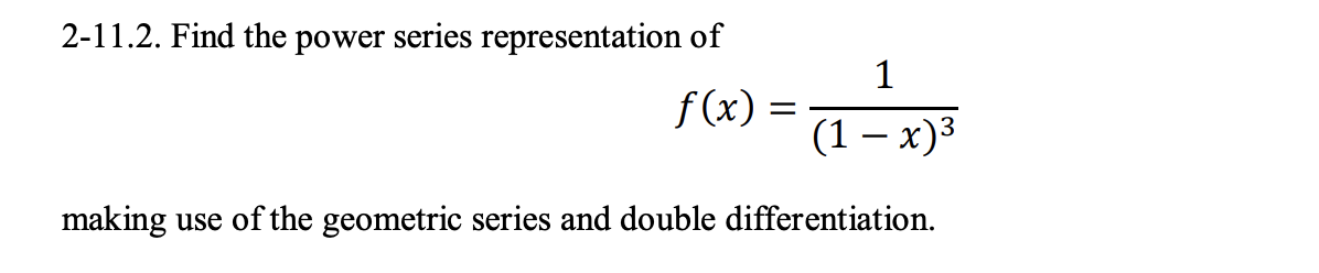 Solved 2-11.2. Find the power series representation of | Chegg.com