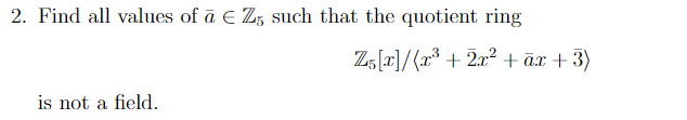 Solved 2. Find all values of aˉ∈Z5 such that the quotient | Chegg.com