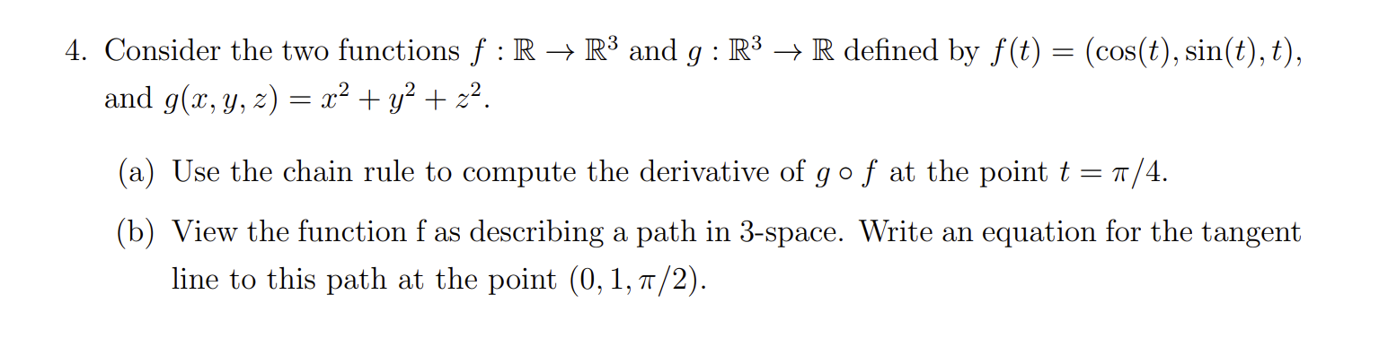 Solved 4. Consider the two functions f:R→R3 and g:R3→R | Chegg.com