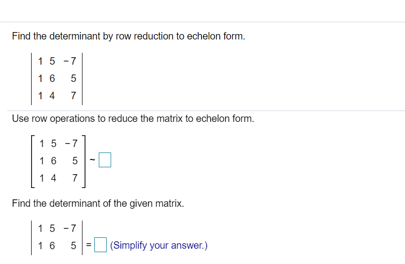 Solved Find the determinant by row reduction to echelon Chegg