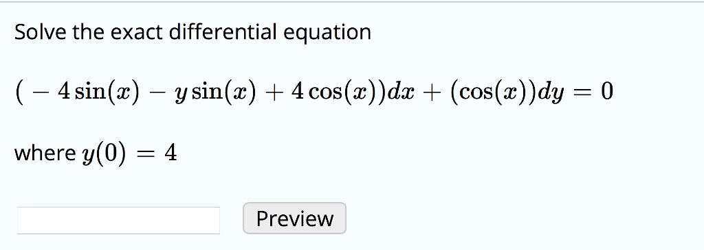 Solved Solve the exact differential equation (- 4 sin(x) - y | Chegg.com