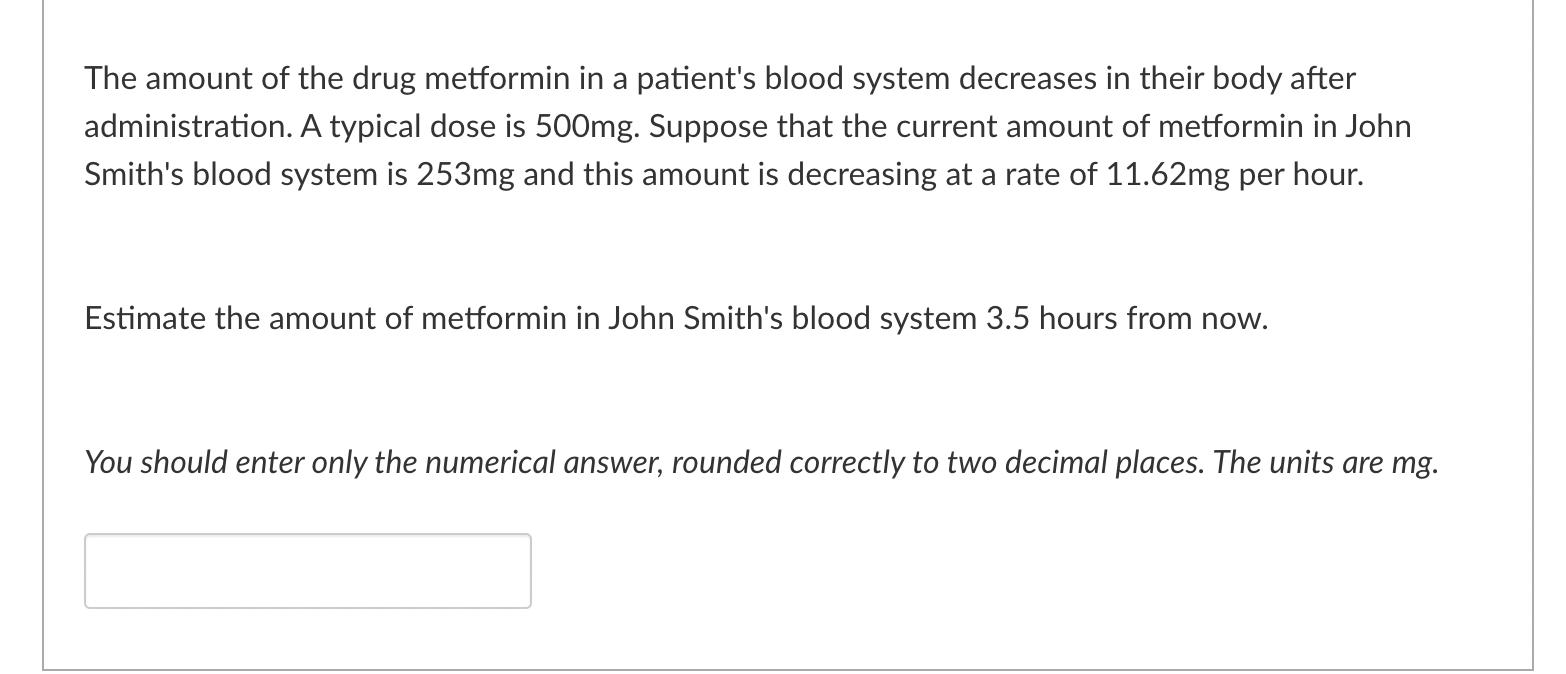 Solved The amount of the drug metformin in a patient's blood ...