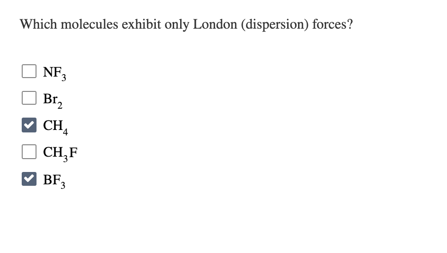 Solved Which molecules exhibit only London (dispersion)
