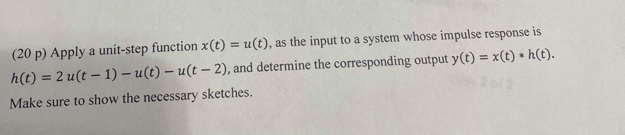 Solved - - - - (20 p) Apply a unit-step function x(t) = | Chegg.com