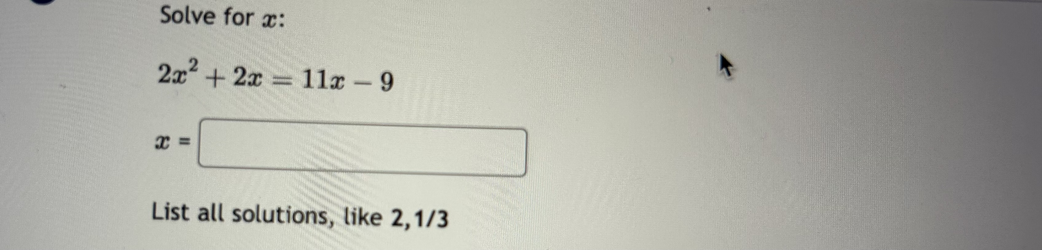 Solved Solve For X 2x2 2x 11x 9x List All Solutions Like Chegg solved-solve-for-x-2x2-2x-11x-9x-list-all-solutions-like-chegg