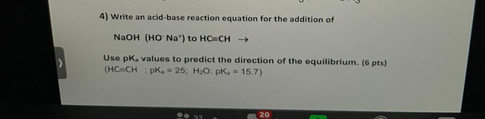 4) Write an acid-base reaction equation for the addition of \( \mathrm{NaOH}\left(\mathrm{HO}^{-} \mathrm{Na}^{+}\right) \)to