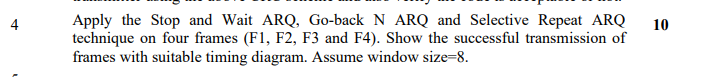 Solved Apply the Stop and Wait ARQ, Go-back N ARQ and | Chegg.com