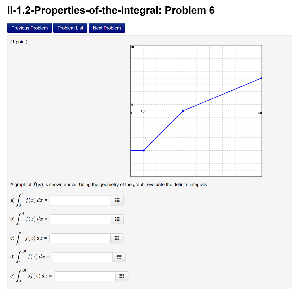 II-1.2-Properties-of-the-integral: Problem 6
(1 point)
A graph of \( f(x) \) is shown above. Using the geometry of the graph,