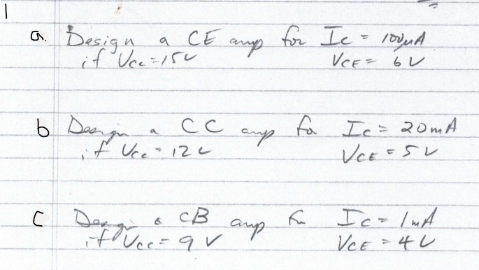 a Design a CE a for Ic= 100uA VCE-bu if Uce=150 amp a b Deng Cc if Uce - 124 amp fo I = 20mA VCE su C Serrucc av C CB 6 f aup