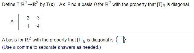 Solved Define T.R2_R2 by T(x) = Ax. Find a basis B for R2 | Chegg.com