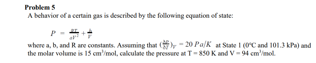 Solved Problem 5 A behavior of a certain gas is described by | Chegg.com