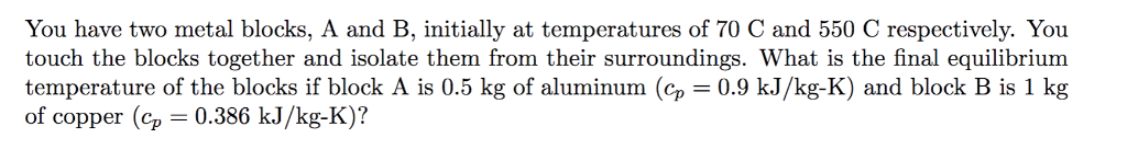 Solved You Have Two Metal Blocks, A And B, Initially At | Chegg.com