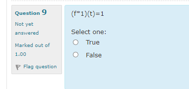 Solved Question 9 (f*1)(t)=1 Not yet answered Marked out of | Chegg.com