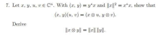 Solved Let x,y,u,v∈Cn. With (x,y)=y∗x and ∥x∥2=x∗x, show | Chegg.com