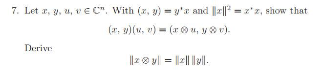 Let \( x, y, u, v \in \mathbb{C}^{n} \). With \( (x, y)=y^{*} x \) and \( \|x\|^{2}=x^{*} x \), show that \( (x, y)(u, v)=(x