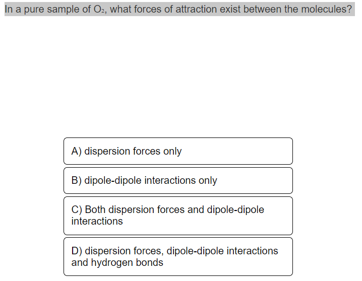 Solved In a pure sample of O2, what forces of attraction | Chegg.com