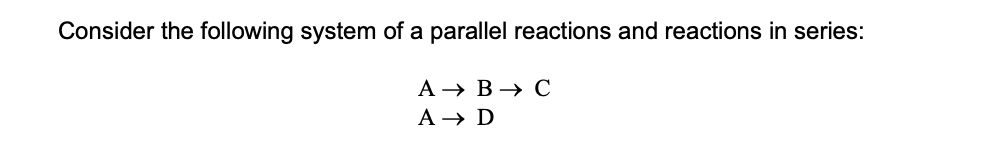 Solved Consider the following system of a parallel reactions | Chegg.com
