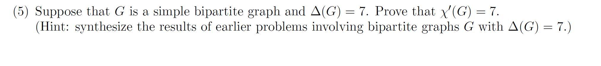 Solved (5) Suppose that G is a simple bipartite graph and | Chegg.com