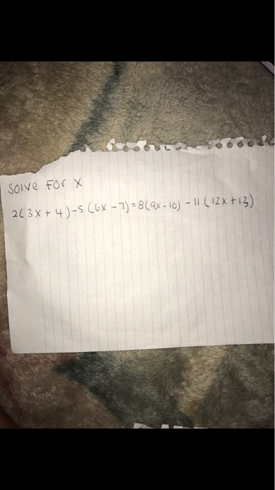 Solved Solve for x , show steps then plug in answer to see | Chegg.com