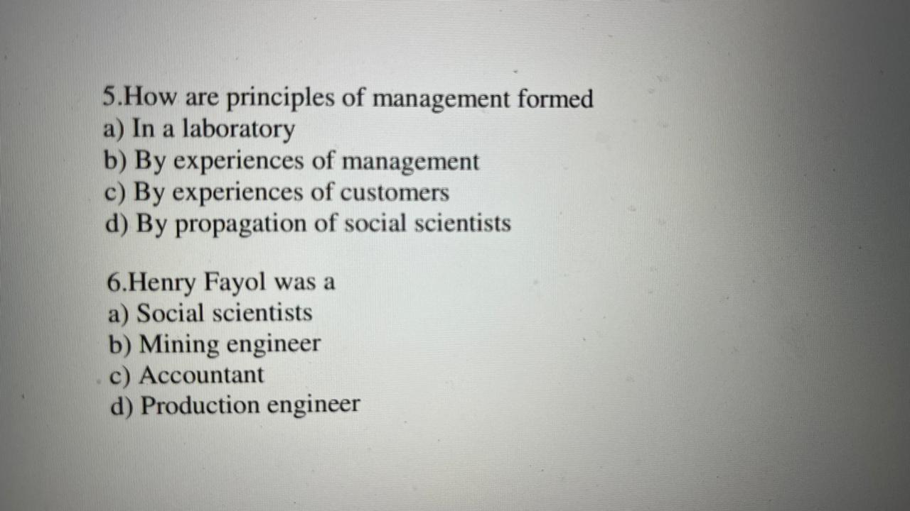 [Solved]: 5.How Are Principles Of Management Formed A) In A