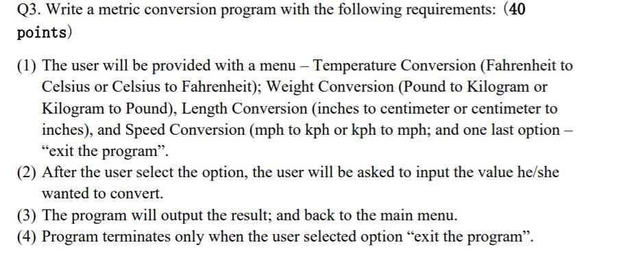 Solved Q3. Write a metric conversion program with the | Chegg.com
