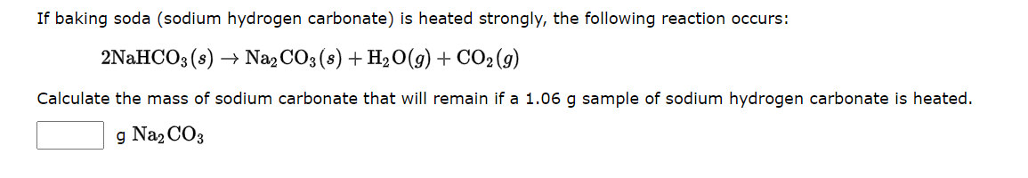 Solved 2NaHCO3(s)→Na2CO3(s)+H2O(g)+CO2(g) Calculate the mass | Chegg.com